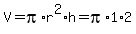 V+=+pi%2Ar%5E2%2Ah+=+pi%2A1%2A2