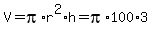 V+=+pi%2Ar%5E2%2Ah+=+pi%2A100%2A3