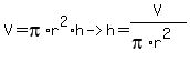 V+=+pi%2Ar%5E2%2Ah+-%3E+h+=+V%2F%28pi%2Ar%5E2%29
