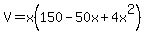 V+=+x%28150-50x%2B4x%5E2%29