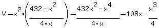 V+=+x%5E2%28%28432-x%5E2%29%2F4x%29+=+%28432x%5E2-x%5E4%29%2F4x+=+108x-x%5E3%2F4
