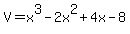 V+=+x%5E3+-+2x%5E2+%2B+4x+-+8