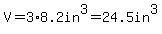 V+=3%2A8.2in%5E3=24.5in%5E3