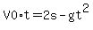 V0%2At=2s-gt%5E2