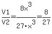 V1%2FV2=8x%5E3%2F27x%5E3=8%2F27