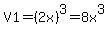 V1=%282x%29%5E3=8x%5E3
