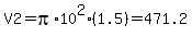 V2=pi%2A10%5E2%2A%281.5%29=471.2