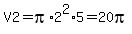 V2=pi%2A2%5E2%2A5=20pi