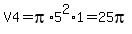 V4=pi%2A5%5E2%2A1=25pi