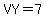 VY=7