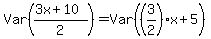 Var%28%283x%2B10%29%2F2%29=Var%28%283%2F2%29x%2B5%29