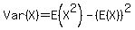 Var%28X%29+=+E%28X%5E2%29-+%28E%28X%29%29%5E2