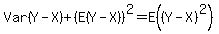 Var%28Y-X%29+%2B+%28E%28Y-X%29%29%5E2=+E%28%28Y-X%29%5E2%29