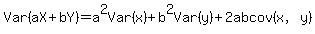 Var%28aX%2BbY%29=+a%5E2Var%28x%29%2Bb%5E2Var%28y%29%2B2abcov%28x%2Cy%29