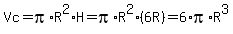 Vc=pi%2AR%5E2%2AH=pi%2AR%5E2%286R%29=6%2Api%2AR%5E3