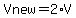 Vnew=2%2AV