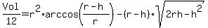 Vol%2F12+=+r%5E2%2Aarccos%28%28r-h%29%2Fr%29+-+%28r-h%29%2Asqrt%282rh+-+h%5E2%29