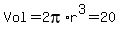 Vol+=+2pi%2Ar%5E3+=+20