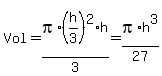 Vol+=+pi%2A%28h%2F3%29%5E2%2Ah%2F3+=+pi%2Ah%5E3%2F27