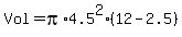 Vol+=+pi%2A4.5%5E2%2A%2812-2.5%29