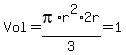 Vol+=+pi%2Ar%5E2%2A2r%2F3+=+1