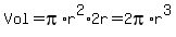 Vol+=+pi%2Ar%5E2%2A2r+=+2pi%2Ar%5E3