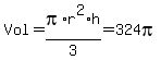 Vol+=+pi%2Ar%5E2%2Ah%2F3+=+324pi