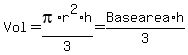 Vol+=+pi%2Ar%5E2%2Ah%2F3+=+Base+area%2Ah%2F3