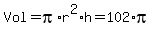 Vol+=+pi%2Ar%5E2%2Ah+=+102%2Api