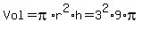 Vol+=+pi%2Ar%5E2%2Ah+=+3%5E2%2A9%2Api