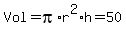 Vol+=+pi%2Ar%5E2%2Ah+=+50