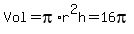 Vol+=+pi%2Ar%5E2h+=+16pi