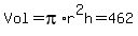 Vol+=+pi%2Ar%5E2h+=+462