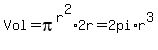Vol+=+pi%5Er%5E2%2A2r+=+2+pi%2Ar%5E3