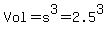 Vol+=+s%5E3+=+2.5%5E3