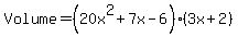 Volume=%2820x%5E2%2B7x-6%29%283x%2B2%29