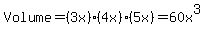Volume=%283x%29%2A%284x%29%2A%285x%29=60x%5E3