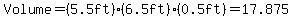 Volume=%285.5ft%29%2A%286.5ft%29%2A%280.5ft%29=17.875