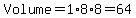 Volume=1%2A8%2A8=64