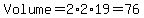 Volume=2%2A2%2A19=76
