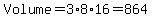 Volume=3%2A8%2A16=864