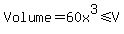 Volume=60x%5E3%3C=V
