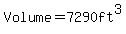 Volume=7290ft%5E3