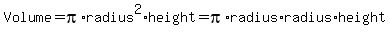 Volume=pi%2Aradius%5E2%2Aheight=pi%2Aradius%2Aradius%2Aheight