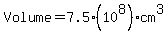 Volume+=+7.5%2A%2810%5E8%29+cm%5E3