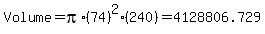 Volume+=+pi%2A%2874%29%5E2%2A%28240%29+=+4128806.729