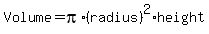Volume+=+pi%2A%28radius%29%5E2+%2A+height