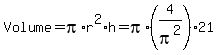 Volume+=+pi%2Ar%5E2%2Ah+=+pi%2A%284%2Fpi%5E2%29%2A21