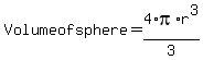 Volume+of+sphere+=+4%2F3%2Api%2Ar%5E3
