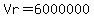 Vr=6000000